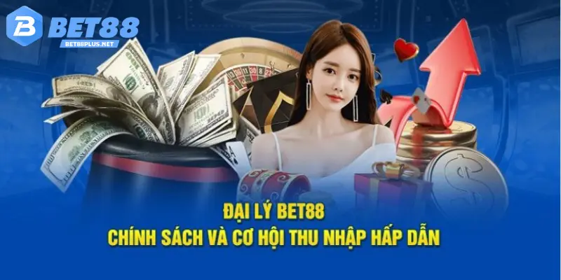 Đại Lý Bet88 2 Lý do nên trở thành đại lý của BET88?