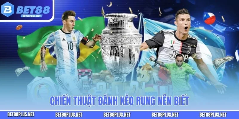 Chiến thuật đánh kèo rung nên biết