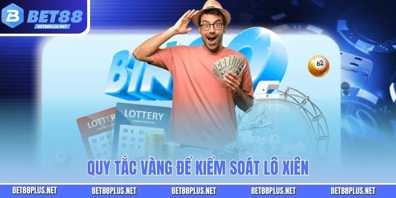 Quy tắc vàng để kiểm soát lô xiên